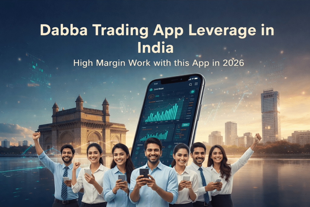 Dabba Trading App Leverage in India | High Margin work this App in 2026